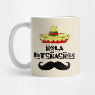 hola bitchachos Mug